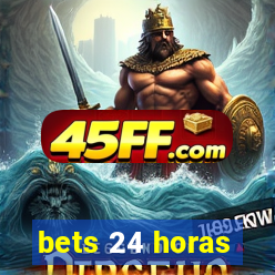 bets 24 horas
